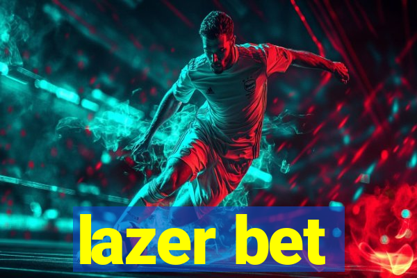 lazer bet